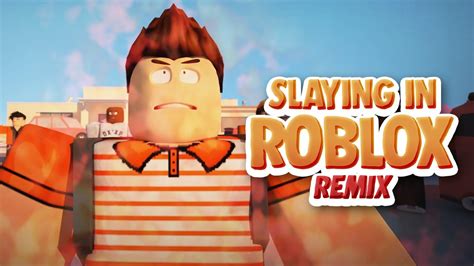 🎵slaying In Roblox Song 🎵 Youtube