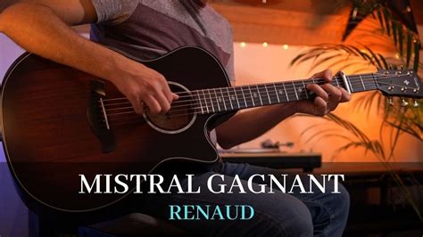 RENAUD MISTRAL GAGNANT Guitare Fingerstyle TABS YouTube