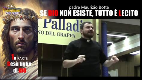 Padre Maurizio Botta Se Dio Non Esiste Tutto Lecito A Parte