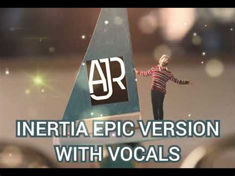 AJR INERTIA EPIC VERSION WITH VOCALS YouTube