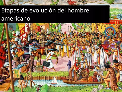 Etapas De La Evolucion Del Hombre Americano Ppt