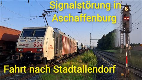 Signalst Rung In Aschaffenburg Hbf Und F Hrerstandsmitfahrt Auf Der