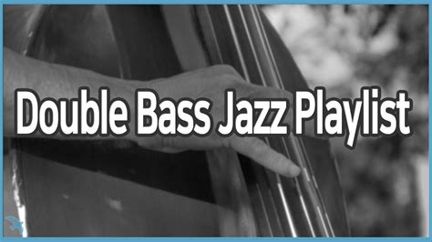 10 Double Bass Jazz Playlist Youtube