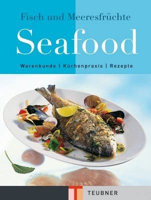 Seafood Fisch Meeresfrüchte von Teubner Amazon de Bücher