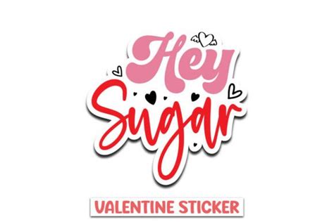 Hey Sugar Valentines Sticker Svg Graphic By Mk Design Store