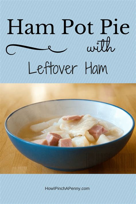 Making Ham Pot Pie Is A Delicious Way To Use Up Leftover Ham From