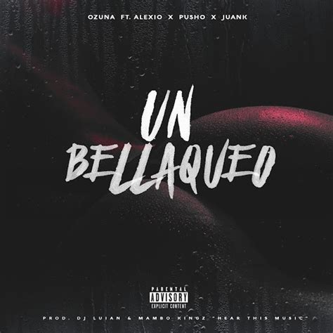 Un Bellakeo Feat Alexio Pusho Juanka El Problematik Youtube Music