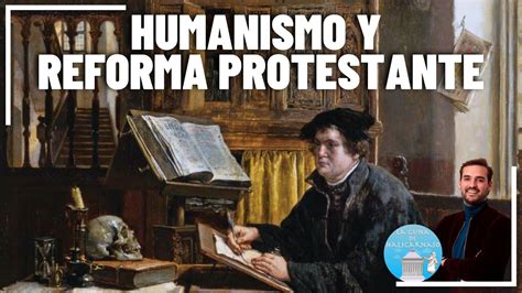 HUMANISMO Y REFORMA PROTESTANTE Historia Moderna ESO YouTube