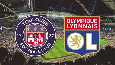 Toulouse Lyon Sur Quelle Chaîne Et à Quelle Heure Voir Le Match De