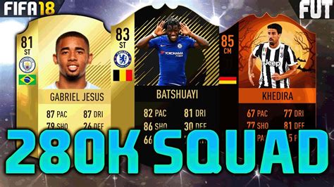 FIFA 18 250K 280K SQUAD BUILDER Feat BATSHUAYI IF KHEDIRA SCREAM