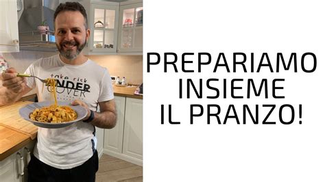 Prepariamo Insieme Il Pranzo Con Una Ricetta Golosa YouTube