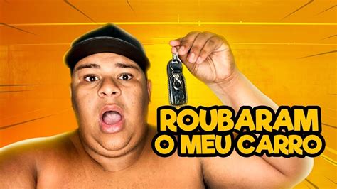 ME TROLARAM ROUBANDO MEU CARRO YouTube