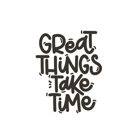 Premium Vector Vector Handdrawn Illustration Lettering Phrases Great Things Take Time Idea For