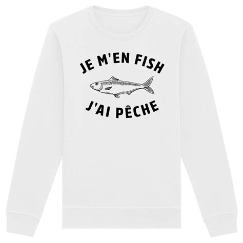 Sweat Je M En Fish J Ai P Che Unisexe La French Touch