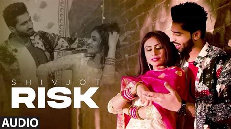 Watch New Punjabi Song Music Video Risk Audio Sung By Shivjot Gurlez Akhtar