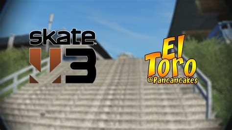 Skate 3 Skating The El Toro Remake Youtube