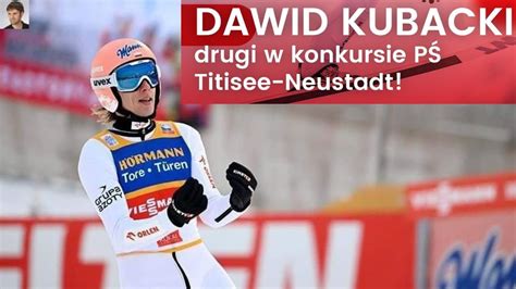 DAWID KUBACKI drugi w konkursie PŚ Titisee Neustadt Kolejny świetny