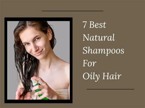 Best Natural Shampoos For Oily Hair In