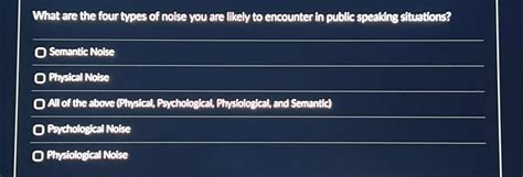 Solved What are the four types of noise you are likely to | Chegg.com