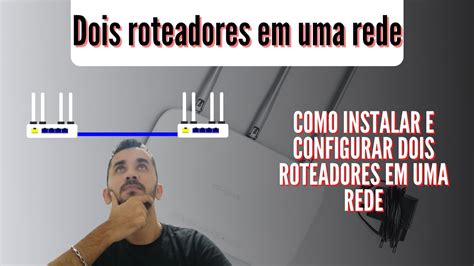 Como Instalar Dois Roteadores Na Mesma Rede Youtube