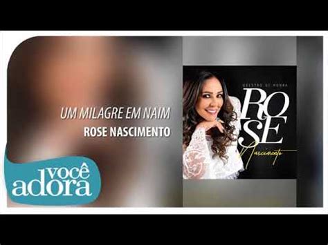 Um Milagre Em Naim Rose Nascimento YouTube