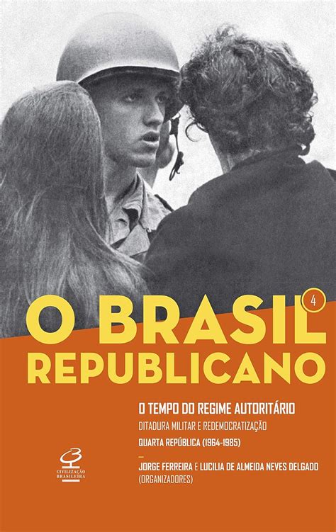 O Brasil Republicano O Tempo Do Regime Autorit Rio Vol Ditadura