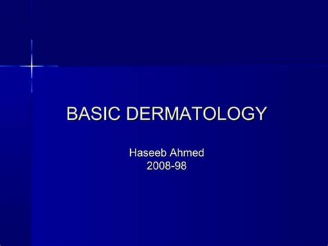 Basic Dermatology By Dr Haseeb Ahmed Ppt