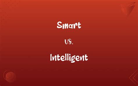 Smart Vs Intelligent Whats The Difference