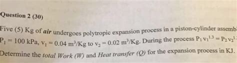 Solved Question 2 30 Ergoes Polytropic Expansion Process