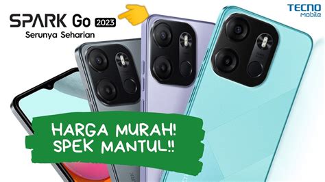 9 Kelebihan Dan Kekurangan Tecno Spark Go 2023 Tonton Dulu Sebelum