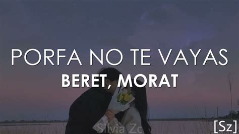 Beret Morat Porfa No Te Vayas Letra Youtube Music