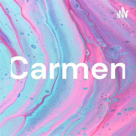 Carmen Podcast On Spotify