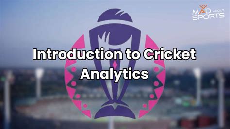 Introduction To Cricket Analytics