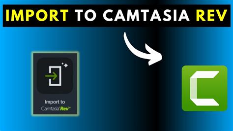 How To Use The Import To Camtasia Rev Feature To Speed Up Editing