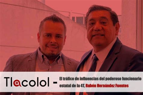 Tlacolol El Tr Fico De Influencias Del Poderoso Funcionario Estatal