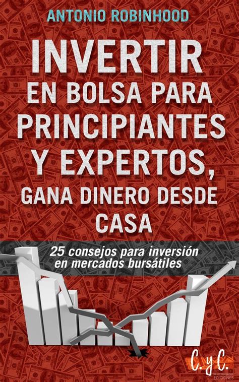 Invertir En Bolsa Para Principiantes Y Expertos Gana Dinero En