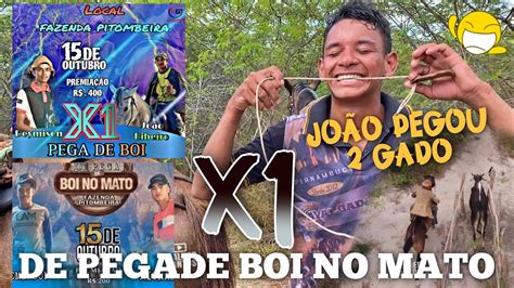 X De Pega De Boi Dentro Do Jiquir Jo O Ribeiro Pegou Dois Bois E