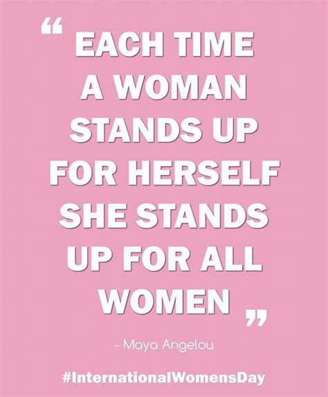 Each Time A Woman Stands Up For Herself She Stands Up For All Women