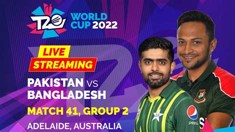 Pakistan Vs Bangladesh Live Streaming When And Where To Watch T20