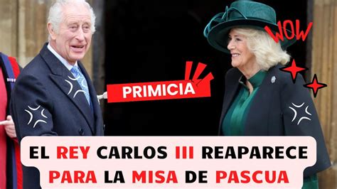 👑el Rey Carlos Iii Reaparece Para La Misa💥 De Pascua En Windsor🏰