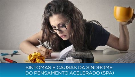 Spa Sindrome Do Pensamento Acelerado - Sintomas e Causas da Síndrome do Pensamento Acelerado (SPA ...
