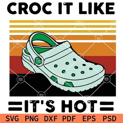 Croc It Like Its Hot SVG Croc Loves Svg Retro Summer Svg Croc In Svg