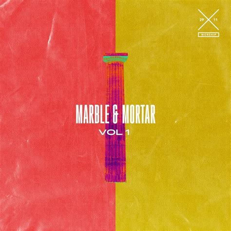 29 11 Worship Marble And Mortar Vol 1 Live Lyrics And Tracklist Genius