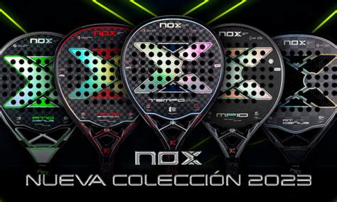 Palas Nox 2023 Resumen Colección Palas De Pádel