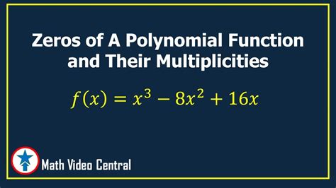 Zeros Of Polynomial Functions And Their Multiplicities Math Video