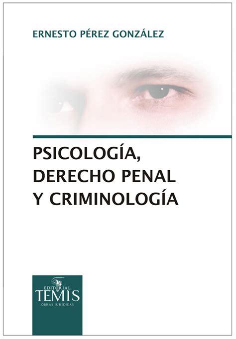 Psicología derecho penal y criminología Editorial Temis