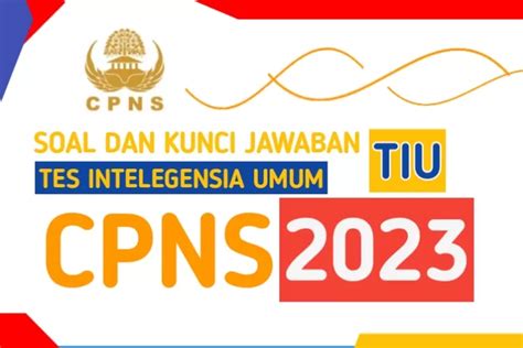 40 Soal Dan Kunci Jawaban Tes Intelegensia Umum TIU Seleksi CPNS 2023