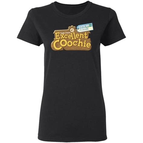 Yeah I Have Excellent Coochie Best Coochie In Town T Shirt