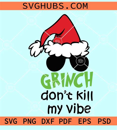 Grinch Dont Kill My Vibe SVG Grinch With Santa Hat And Sunglasses Svg