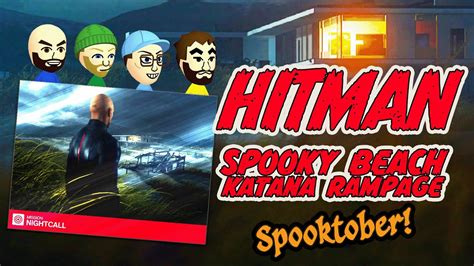 Spooky Beach Katana Rampage Hitman Hawkes Bay Nightcall Youtube